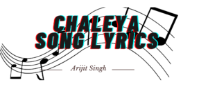 Chaleya Song Lyrics