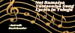 Not Ramaiya Vastavaiya Song Lyrics