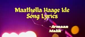 Maathella Haage Ide Song Lyrics