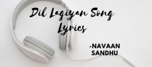 Dil Lagiyan Song Lyrics