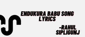 Endukura Babu Song Lyrics-Kasarla Shyam