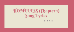 HOMELESS (Chapter 1) Song Lyrics