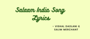 Salaam India Song Lyrics