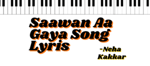 Saawan Aa Gaya Song Lyrics 