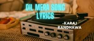 Dil Mera Song Lyrics