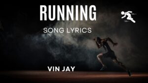 Running Lyrics Vin Jay