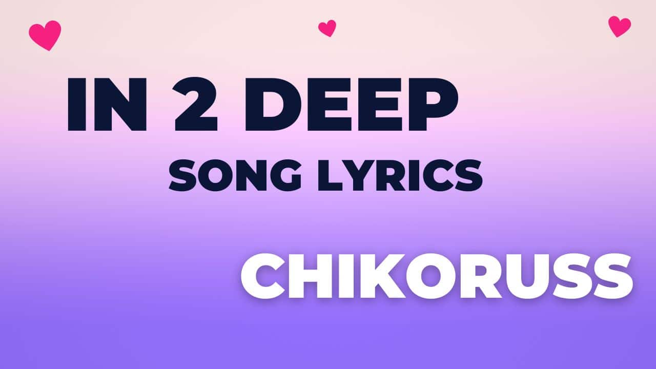 In 2 Deep Song Lyrics