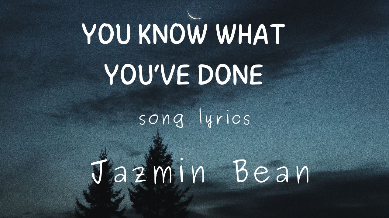 You Know What You’ve Done Song lyrics