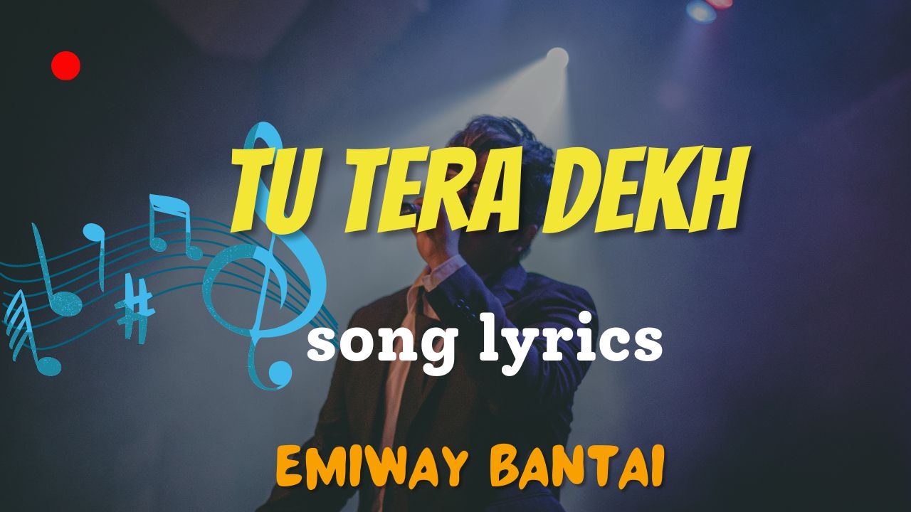 Tu Tera Dekh Song Lyrics