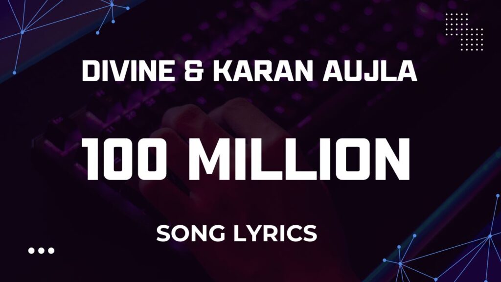 100 Million Lyrics Divine & Karan Aujla