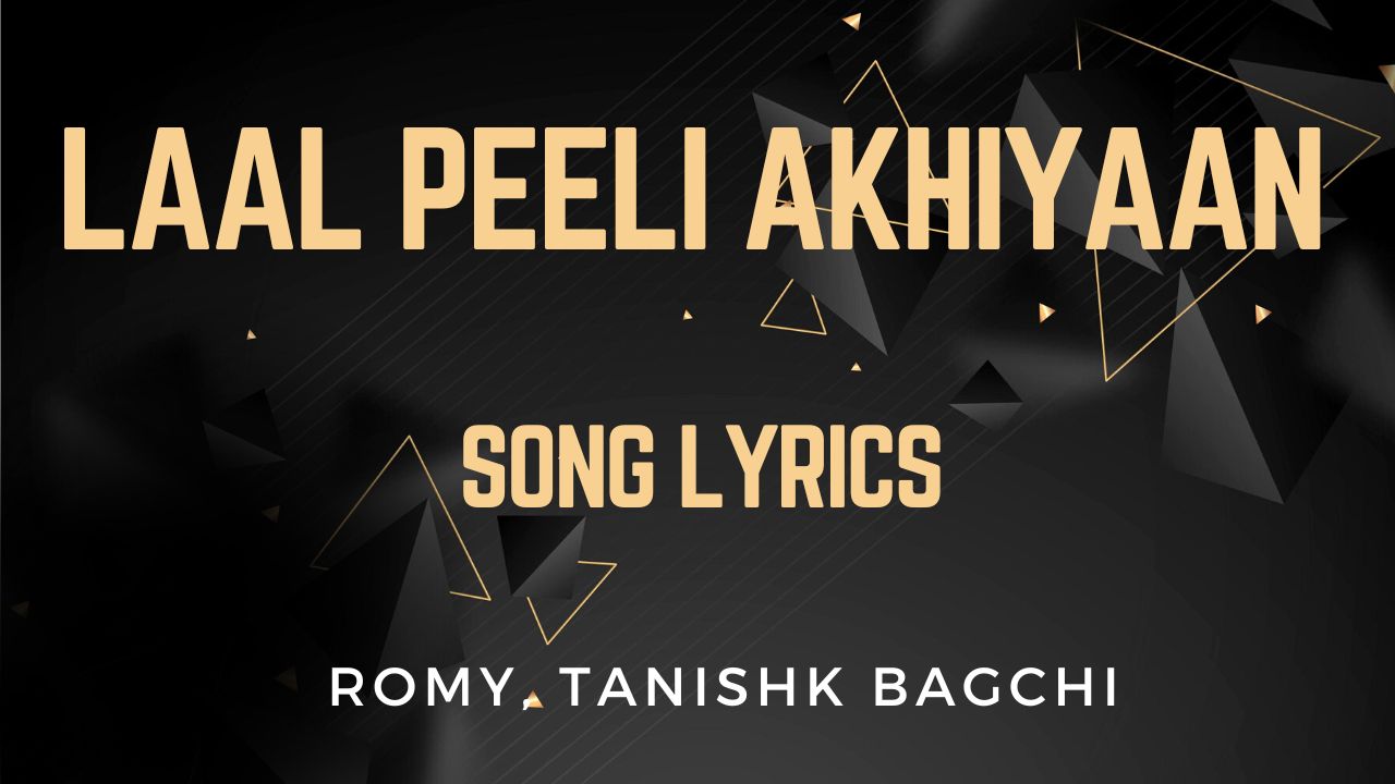 Laal Peeli Akhiyaan Song Lyrics